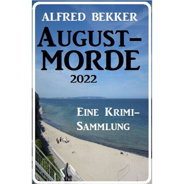 Augustmorde 2022: Eine Krimi-Sammlung