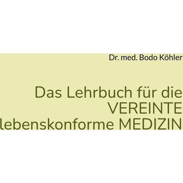 Das Lehrbuch für die VEREINTE lebenskonforme MEDIZIN