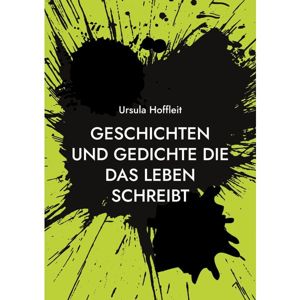 Geschichten und Gedichte die das Leben schreibt