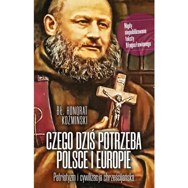 Czego dziś potrzeba Polsce i Europie. Patriotyzm i cywilizacja chrześcijańska