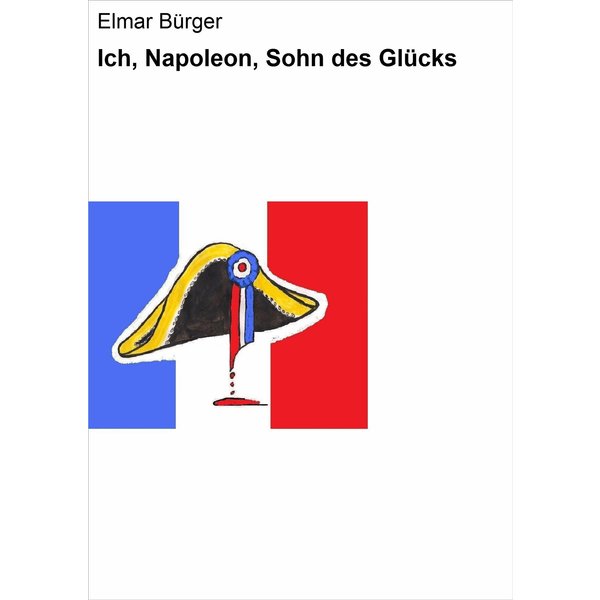 Ich, Napoleon, Sohn des Glücks