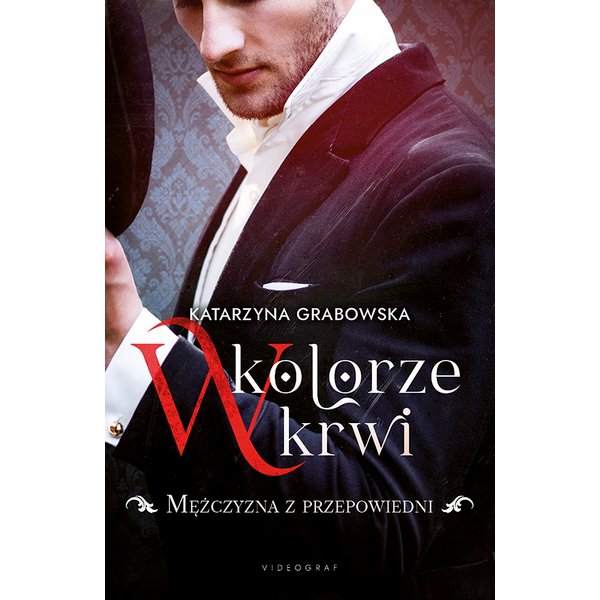 W kolorze krwi. Tom 1. Mężczyzna z przepowiedni