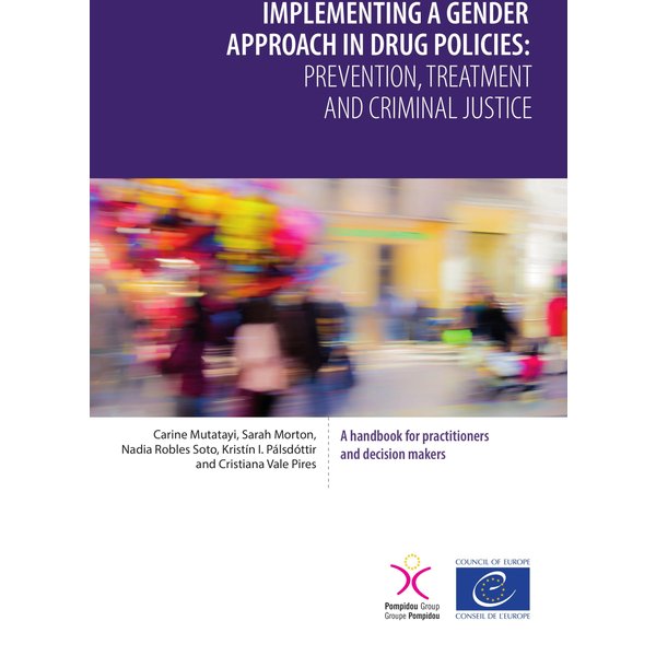 Implementing a gender approach in drug policies: prevention, treatment and criminal justice