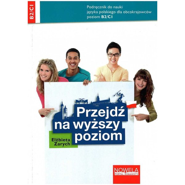 Przejdź na wyższy poziom. Podręcznik do nauki języka polskiego dla obcokrajowców, poziom B2/C1