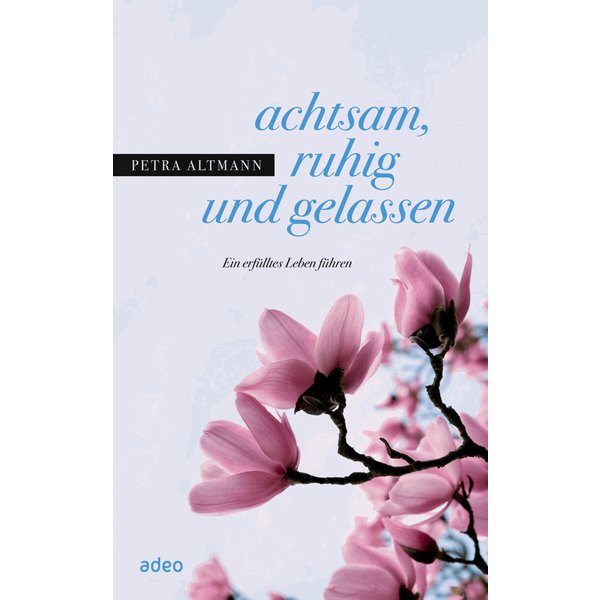 achtsam, ruhig und gelassen