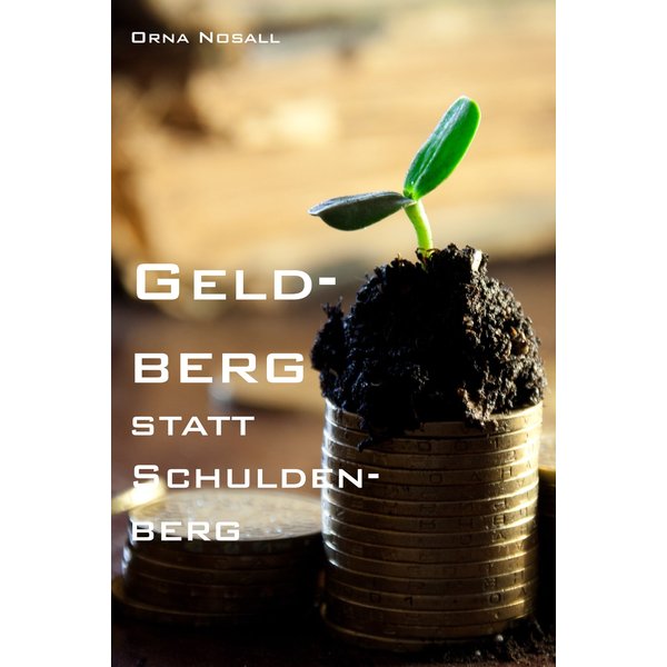 Geldberg statt Schuldenberg