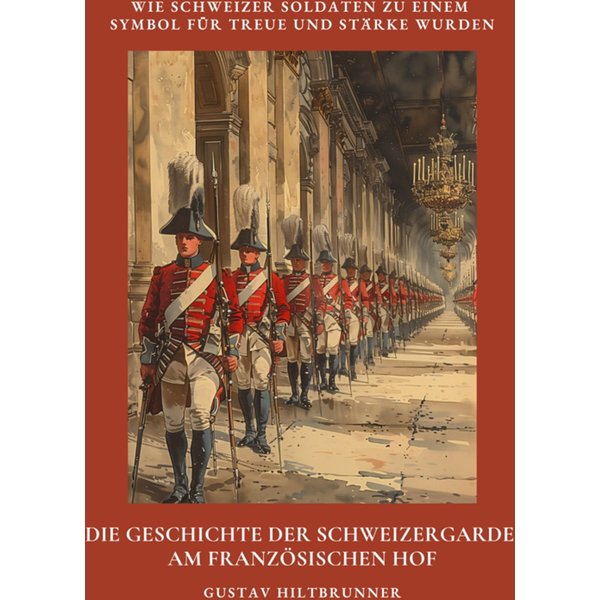 Die Geschichte der Schweizergarde am französischen Hof