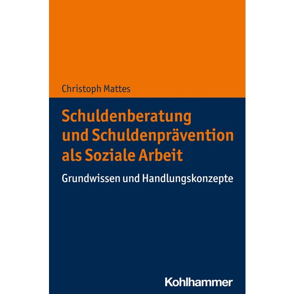 Schuldenberatung und Schuldenprävention als Soziale Arbeit