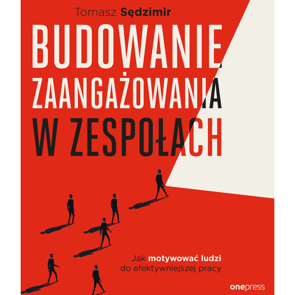 Budowanie zaangażowania w zespołach. Jak motywować ludzi do efektywniejszej pracy