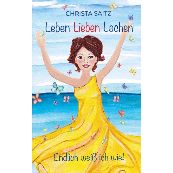 Leben, Lieben, Lachen - endlich weiß ich wie!