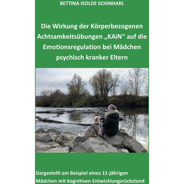Die Wirkung der Körperbezogenen Achtsamkeitsübungen "KAiN" auf die Emotionsregulation bei Mädchen psychisch kranker Eltern