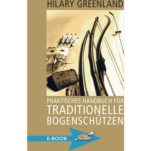 Praktisches Handbuch für traditionelle Bogenschützen