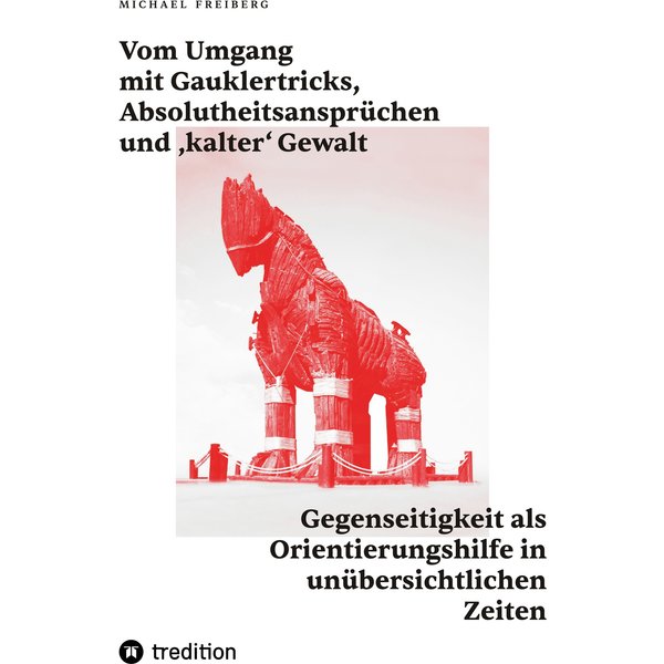Vom Umgang mit Gauklertricks, Absolutheitsansprüchen und kalter' Gewalt
