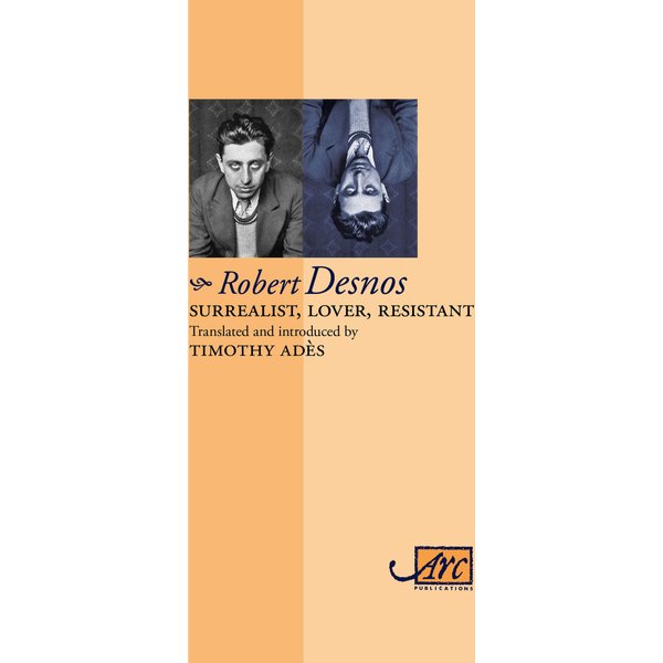 Surrealist, Lover, Resistant: Collected Poems - Arc Classic Translations