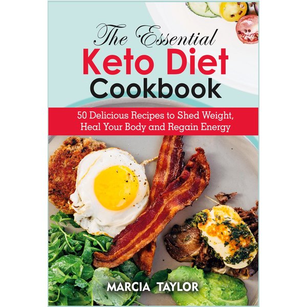 The Essential Keto Diet Cookbook