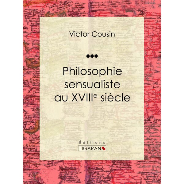Philosophie sensualiste au dix-huitième siècle