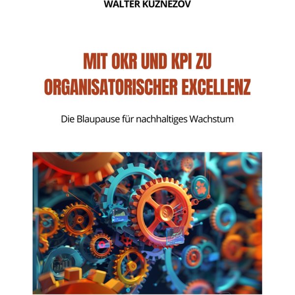 Mit OKR und KPI zu Organisatorischer Excellenz