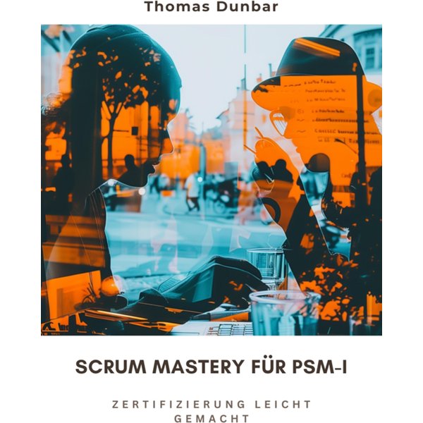 Scrum Mastery für PSM-I