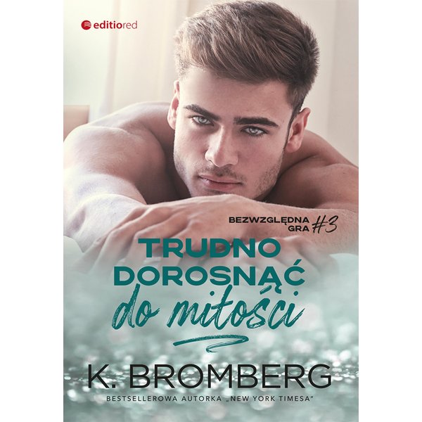 Trudno dorosnąć do miłości (Bezwzględna gra #3)
