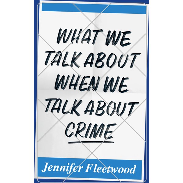 What We Talk About When We Talk About Crime