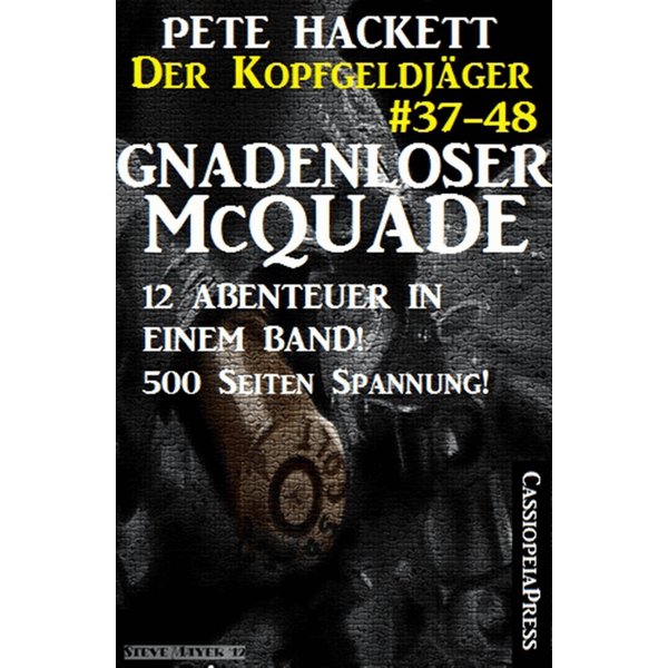 Gnadenloser McQuade - Zwölf Abenteuer in einem Band (Der Kopfgeldjäger - Western-Serie von Pete Hackett)