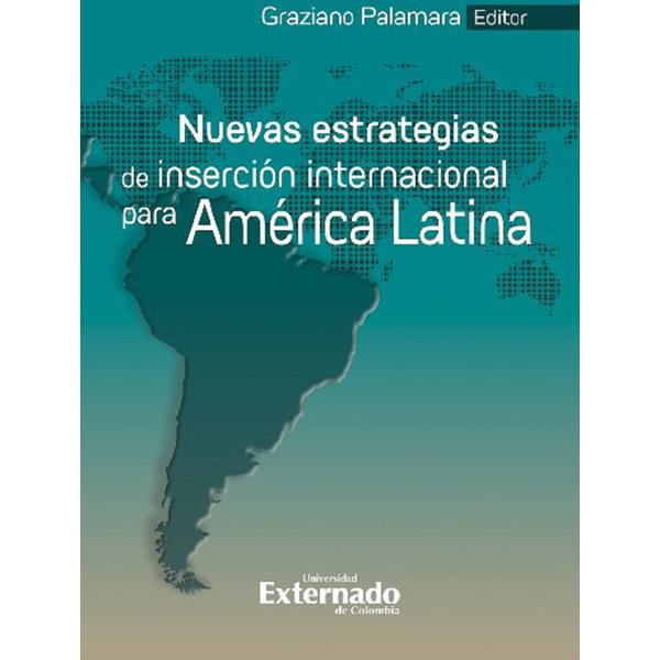 Nuevas estrategias de inserción internacional para América Latina