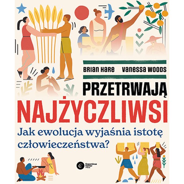 Przetrwają najżyczliwsi. Jak ewolucja wyjaśnia istotę człowieczeństwa?