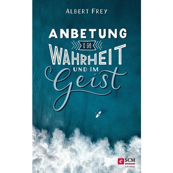 Anbetung in Wahrheit und im Geist