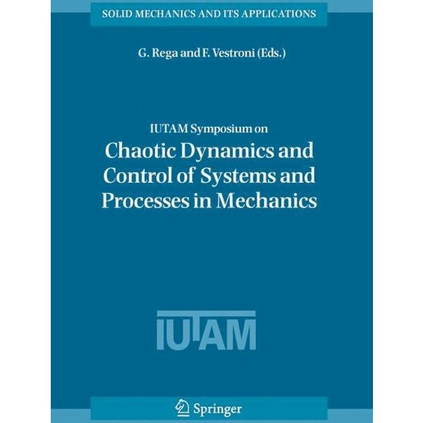 IUTAM Symposium on Chaotic Dynamics and Control of Systems and Processes in Mechanics