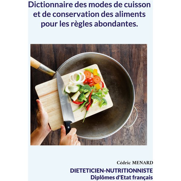 Dictionnaire des modes de cuisson et de conservation des aliments pour les règles abondantes.