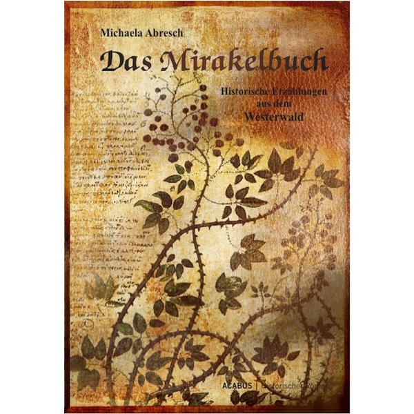 Das Mirakelbuch. Historische Erzählungen aus dem Westerwald