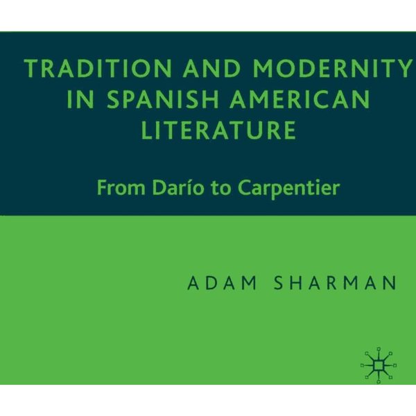 Tradition and Modernity in Spanish American Literature