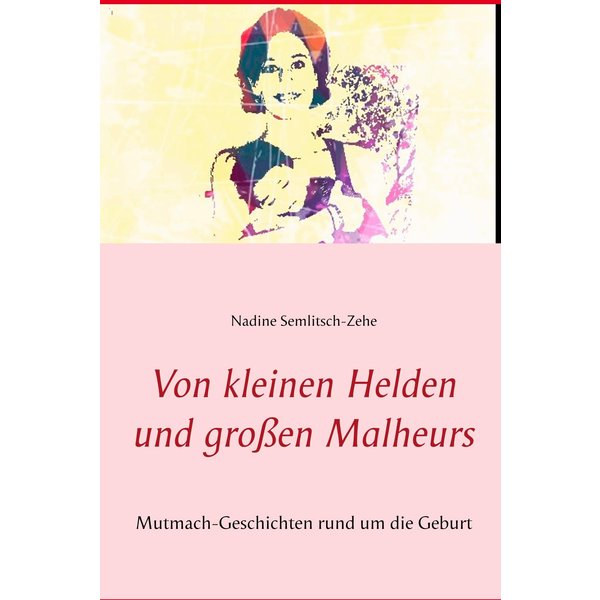 Von kleinen Helden und großen Malheurs