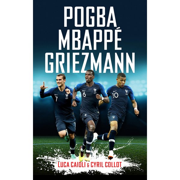 Pogba, Mbappé, Griezmann
