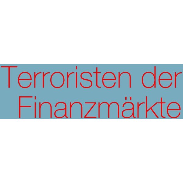 Terroristen der Finanzmärkte