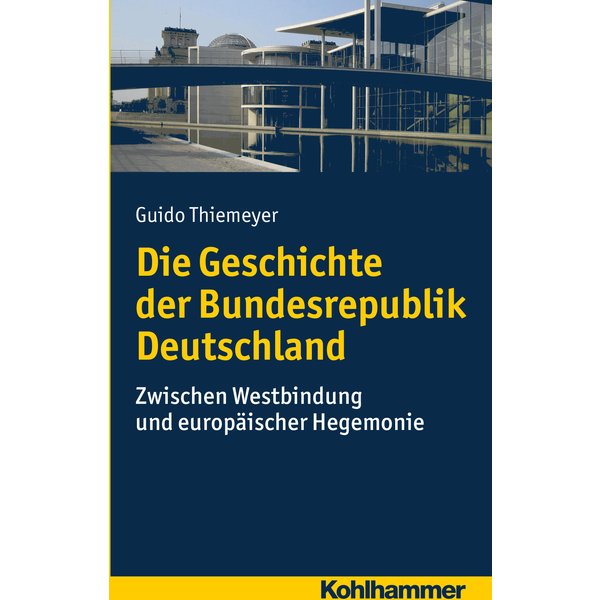 Die Geschichte der Bundesrepublik Deutschland