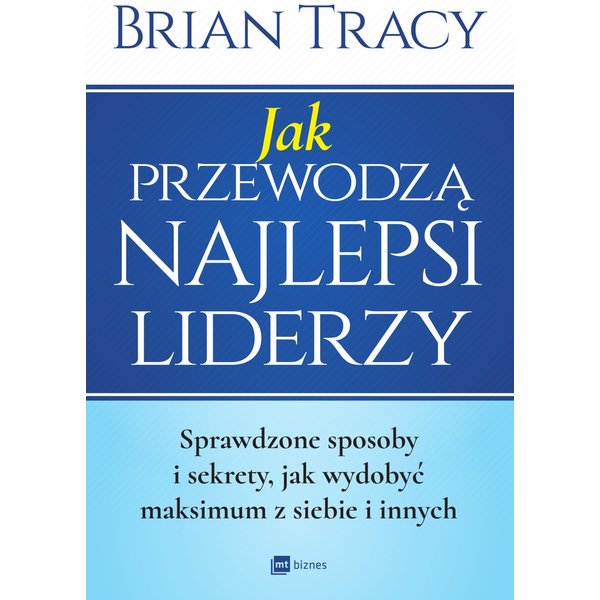 Jak przewodzą najlepsi liderzy
