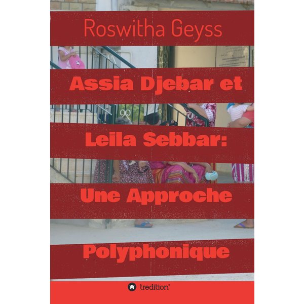 Assia Djebar et Leila Sebbar: Une Approche Polyphonique