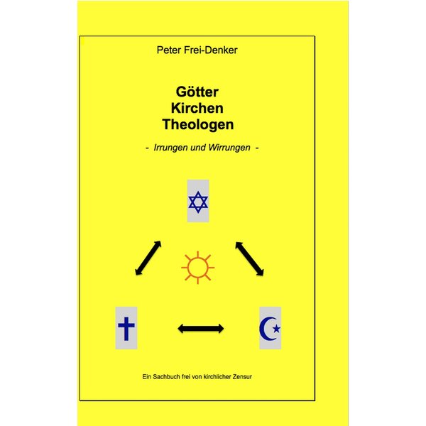 Götter Kirchen Theologen - Irrungen und Wirrungen -
