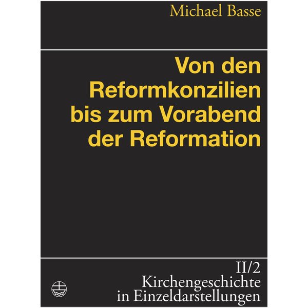 Von den Reformkonzilien bis zum Vorabend der Reformation