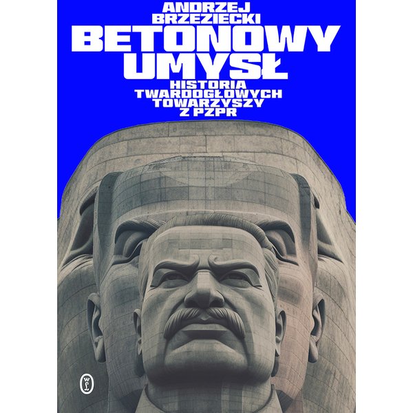 Betonowy umysł. Historia twardogłowych towarzyszy z PZPR