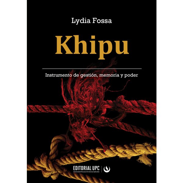 Khipu. Instrumento de gestión, memoria y poder