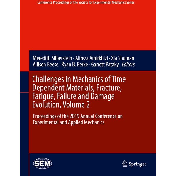 Challenges in Mechanics of Time Dependent Materials, Fracture, Fatigue, Failure and Damage Evolution, Volume 2