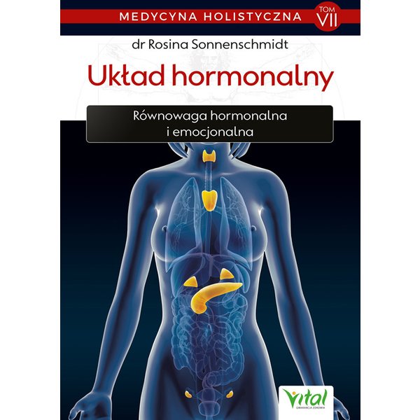Medycyna holistyczna. Tom VII. Układ hormonalny