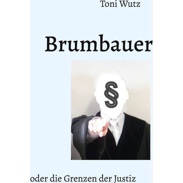 Brumbauer oder die Grenzen der Justiz