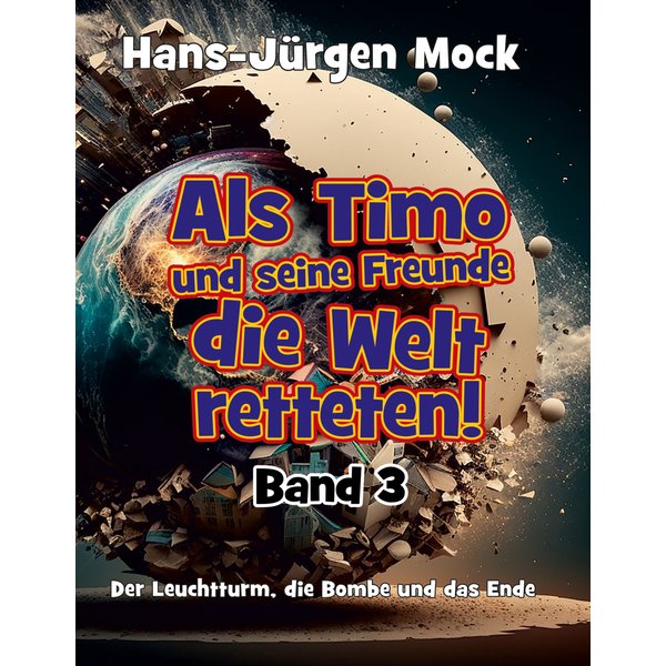 Als Timo und seine Freunde die Welt retteten Band 3