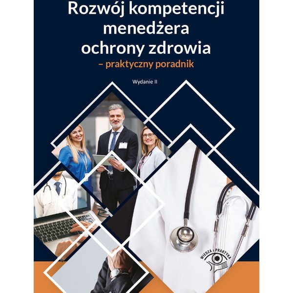 Rozwój kompetencji menedżera ochrony zdrowia - praktyczny poradnik