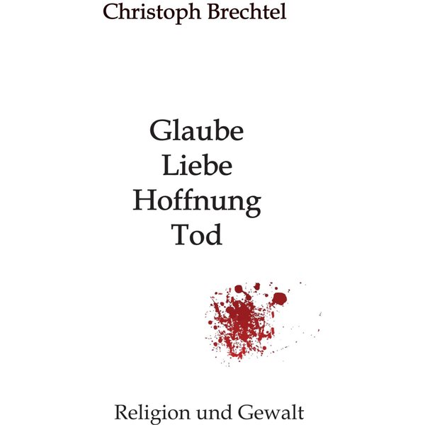 Glaube, Liebe, Hoffnung, Tod