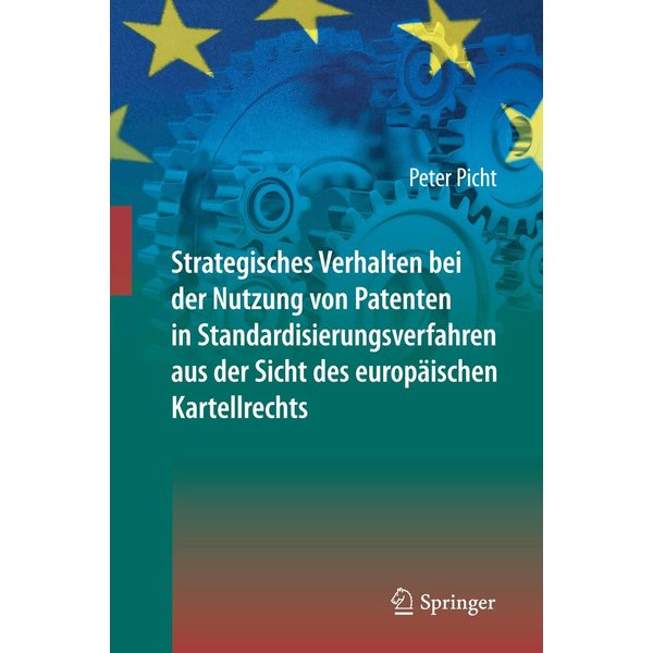 Strategisches Verhalten bei der Nutzung von Patenten in Standardisierungsverfahren aus der Sicht des europäischen Kartellrechts