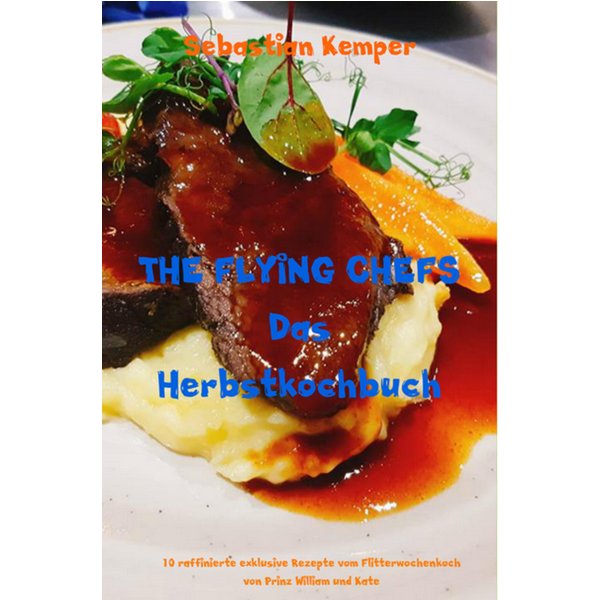 THE FLYING CHEFS Das Herbstkochbuch